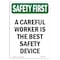 Signmission OSHA Sign, Careful Worker Is Best Device, 10in X 7in Rigid Plastic, 7" W, 10" L, Portrait OS-SF-P-710-V-11250 - alternate 1